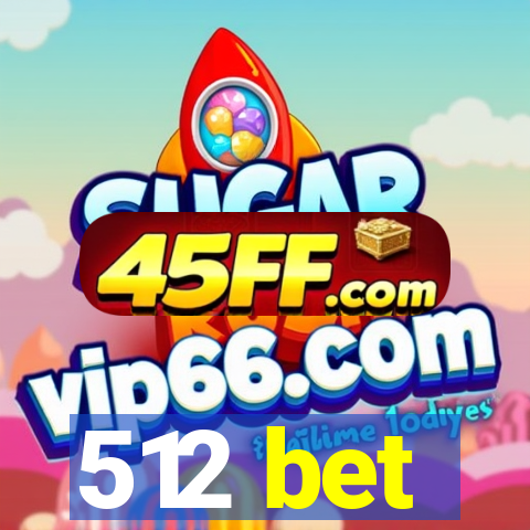 512 bet